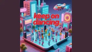 Keep on dancing