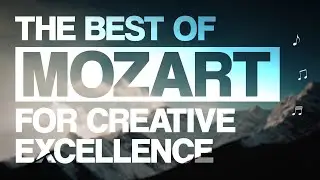 The Very Best of MOZART | Classical Music 🎻 for Creative Excellence 💡