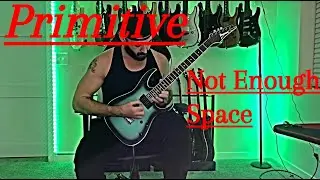 Primitive - Not Enough Space | Guitar Cover