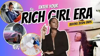 How to Enter Your Rich Girl Era Before 2024 Ends &ndash; ACHIEVE your GOALS in 4 Months.