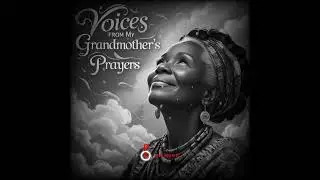 VOICES FROM MY GRANDMOTHER&rsquo;S PRAYERS...#prayer