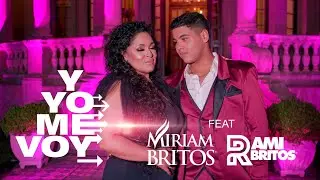 Y YO ME VOY feat Miriam Britos & Rami Britos 2021