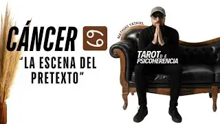 C&aacute;ncer ♋ La escena del pretexto