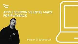 Apple Silicon vs Intel Macs for Playback