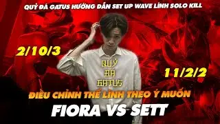 QUỶ ĐÁ GATUS SETT VS FIORA | HƯỚNG DẪN ĐIỀU CHỈNH THẾ LÍNH THEO Ý MUỐN
