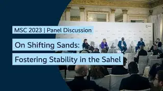 On Shifting Sands: Fostering Stability in the Sahel | #MSC2023