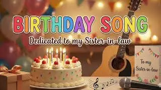 Custom Birthday Song dedicate to my sister in law