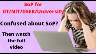 How to Write a Statement of Purpose for Ph.D. Admissions | SoP for Ph.D. Admission at IIT/NIT/IISER