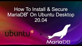 [24] How To Install & Secure MariaDB On Ubuntu Desktop 20.04