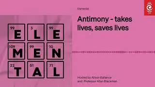Antimony - takes lives, saves lives | Elemental