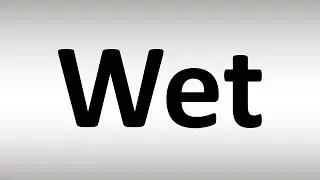 How to Pronounce Wet