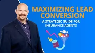 Maximizing Lead Conversion: A Strategic Guide for Insurance Agents