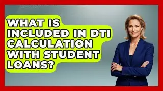What Is Included In DTI Calculation With Student Loans? - Crazy About Credit Cards