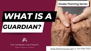 What is a Guardian? | Dallas Guardianship Lawyer