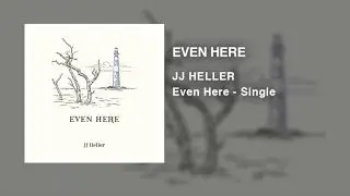 JJ Heller - Even Here (Official Audio Video)