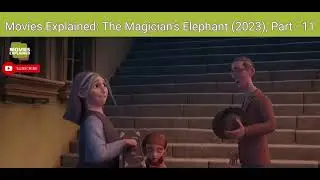 Movies Explained: The Magician's Elephant (2023), Part - 11