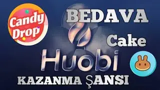 HUOBI BORSASI CANDY DROP BEDAVA CAKE TOKEN KAZANMA SANSI