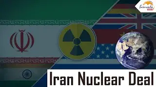 Iran Nuclear Deal - Why it matters to the world and India