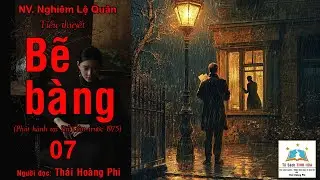 BẼ BÀNG. Tập 07. Tác giả: NV. Nghiêm Lệ Quân. Người đọc: Thái Hoàng Phi