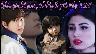 When You tell your story to your baby in 2035|| (Must watch) #shorts #Youtube #V #BTS