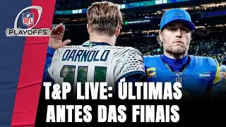 T&P NFL Live: Esquenta para as finais