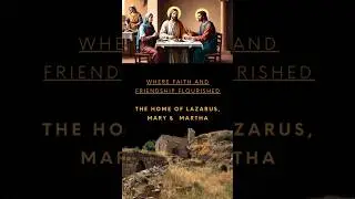 Where Faith and Friendship Flourished: The House of Lazarus, Mary and Martha #viral #trending