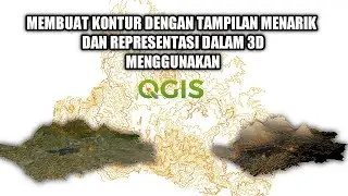 [Tutorial QGIS] Membuat Kontur dengan Tampilan Menarik dan Representasi Kontur dalam 3D