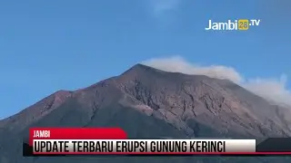 Update Terbaru Kondisi Terkini Erupsi Gunung Kerinci