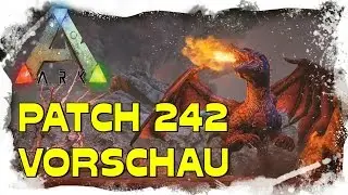 ARK SURVIVAL EVOLVED   [PATCH 242 VORSCHAU] [GERMAN/DEUTSCH]  - Diplodocus, Leech & mehr