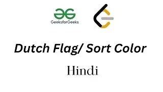 Dutch Flag | Sort Colors | ￼  Leetcode Problem | Geeksforgeeks | Easy level | Hindi