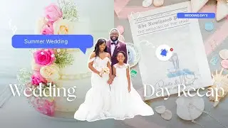 Recaping Our Wedding Day, Summer Wedding l Wedding Dress  l Flower Girl Dress & Wedding Venue