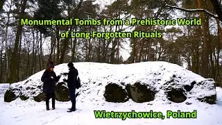Poland, Wietrzychowice. Monumental Tombs from a Prehistoric World of Rituals and Forgotten Beliefs.