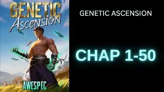 Genetic Ascension 1-50