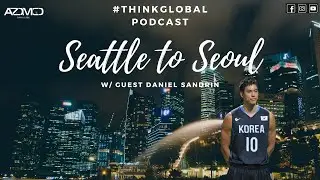 EP: 15 From SEATTLE to SEOUL w/Daniel Sandrin