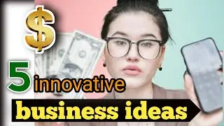 earning ideas 2024 | 5 innovative business ideas to from start smartphone in 2024