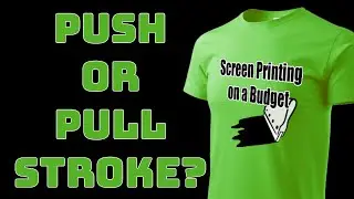 DIY Screen Printing: Push or Pull Stroke?