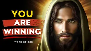 You Are Winning | Gods Message Now | God Says | God Message Today | Gods Message For You