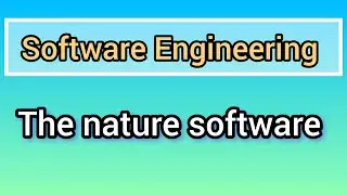 Software Engineering || nature of software ||