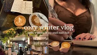 cafes, a tattoo, and my new snail mail club | cozy winter vlog☕️🕯️🧸