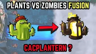 Plants vs Zombies Fusion | Cool Mix Plants Game Mode Ever | CACPLANTERN ?