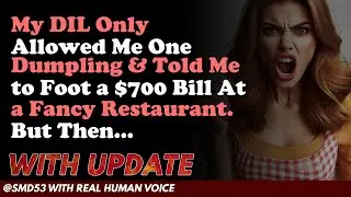 Reddit Stories | My DIL Only Allowed Me One Dumpling & Told Me to Foot a $700 Bill At a Fancy...