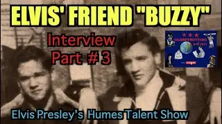 Elvis’ Humes High School Talent Show “Buzzy” Forbess Interview Part#3