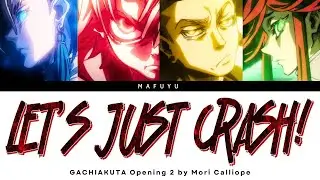 Gachiakuta Opening 2 FULL『LET'S JUST CRASH!』by Mori Calliope | Lyrics (Kan/Rom/Eng)