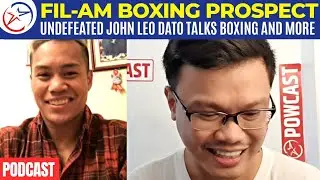 UNDEFEATED FILIPINO-AMERICAN BOXING PROSPECT | Who is JOHN LEO DATO? | Powcast Sports Podcast