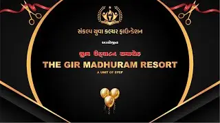 GRAND OPENING | THE GIR MADHURAM RESORT - A UNIT OF SYCF | LIVE FROM SASAN