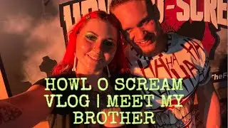 HOWL O SCREAM VLOG | MEET MY BROTHER