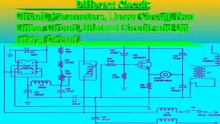 |important circuit, parameters,linear and non-linear circuit, bilateral and unilateral Circuit|apnae