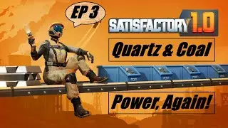 Quartz & Coal Power, Again! | #satisfactory 1.0 Playthrough Ep 3