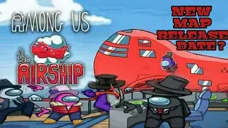 Among Us Airship Map Official Release Date | Airship Map