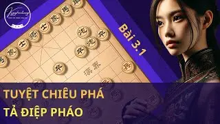 Bí Quyết Phá Khai Cuộc Tả Điệp Pháo | khai cuộc phi đao [bài 3.1]♟️